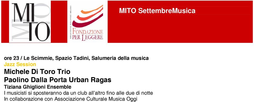 Ensemble I musicisti si sposteranno da un club all altro fino alle due di