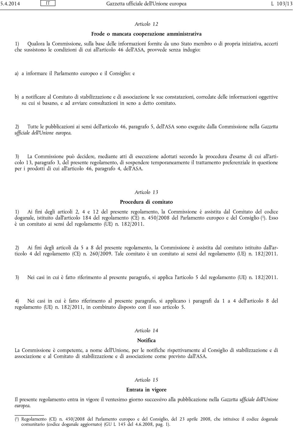 di stabilizzazione e di associazione le sue constatazioni, corredate delle informazioni oggettive su cui si basano, e ad avviare consultazioni in seno a detto comitato.