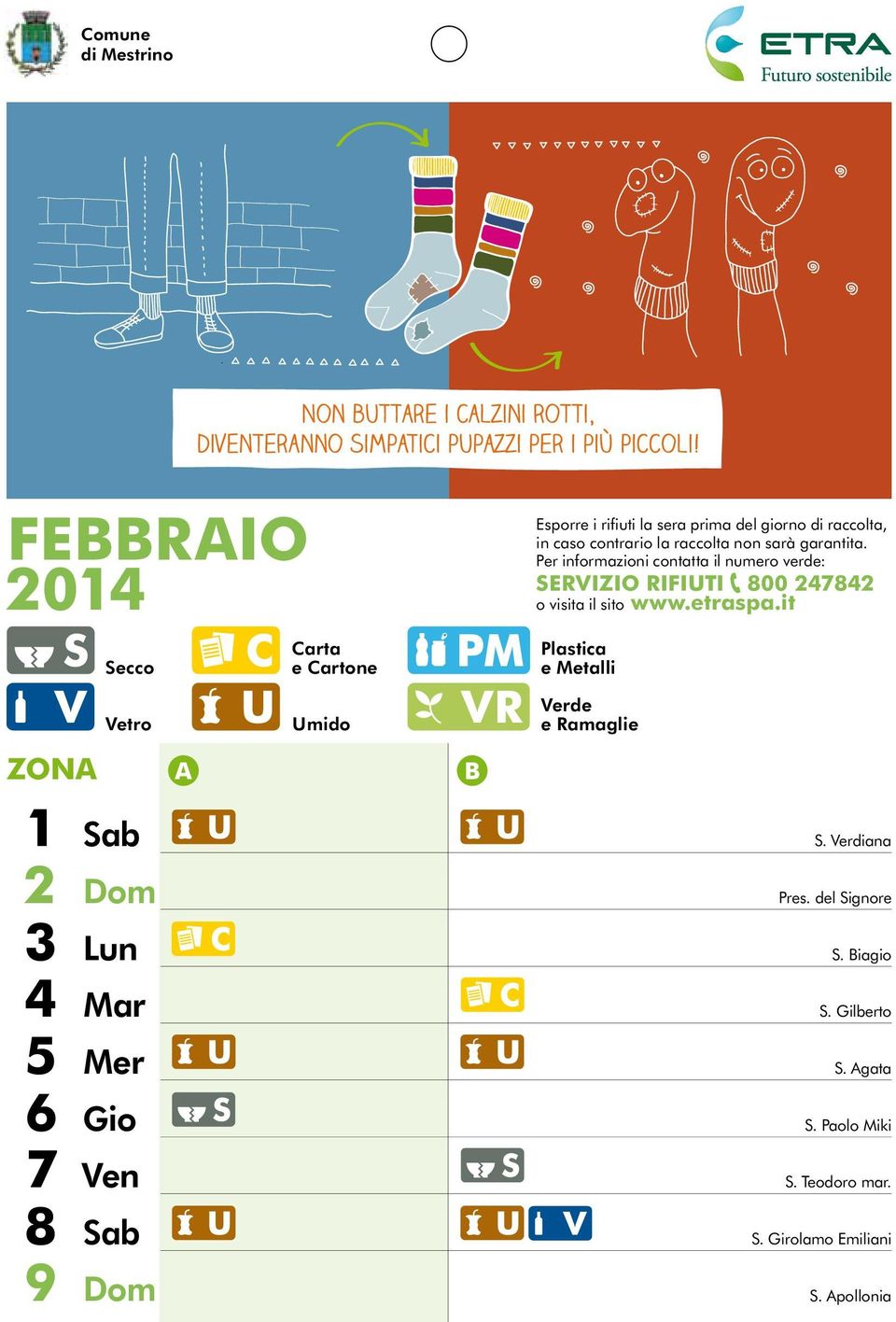 Per informazioni contatta il numero verde: servizio rifiuti 800 247842 o visita il sito www.etraspa.