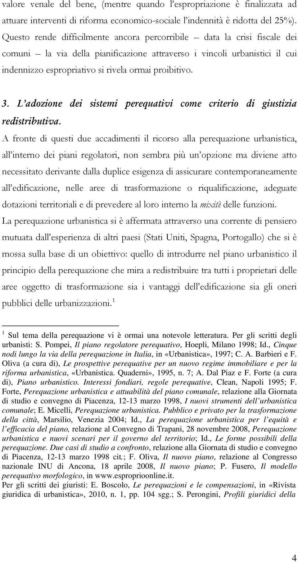 3. L adozione dei sistemi perequativi come criterio di giustizia redistributiva.