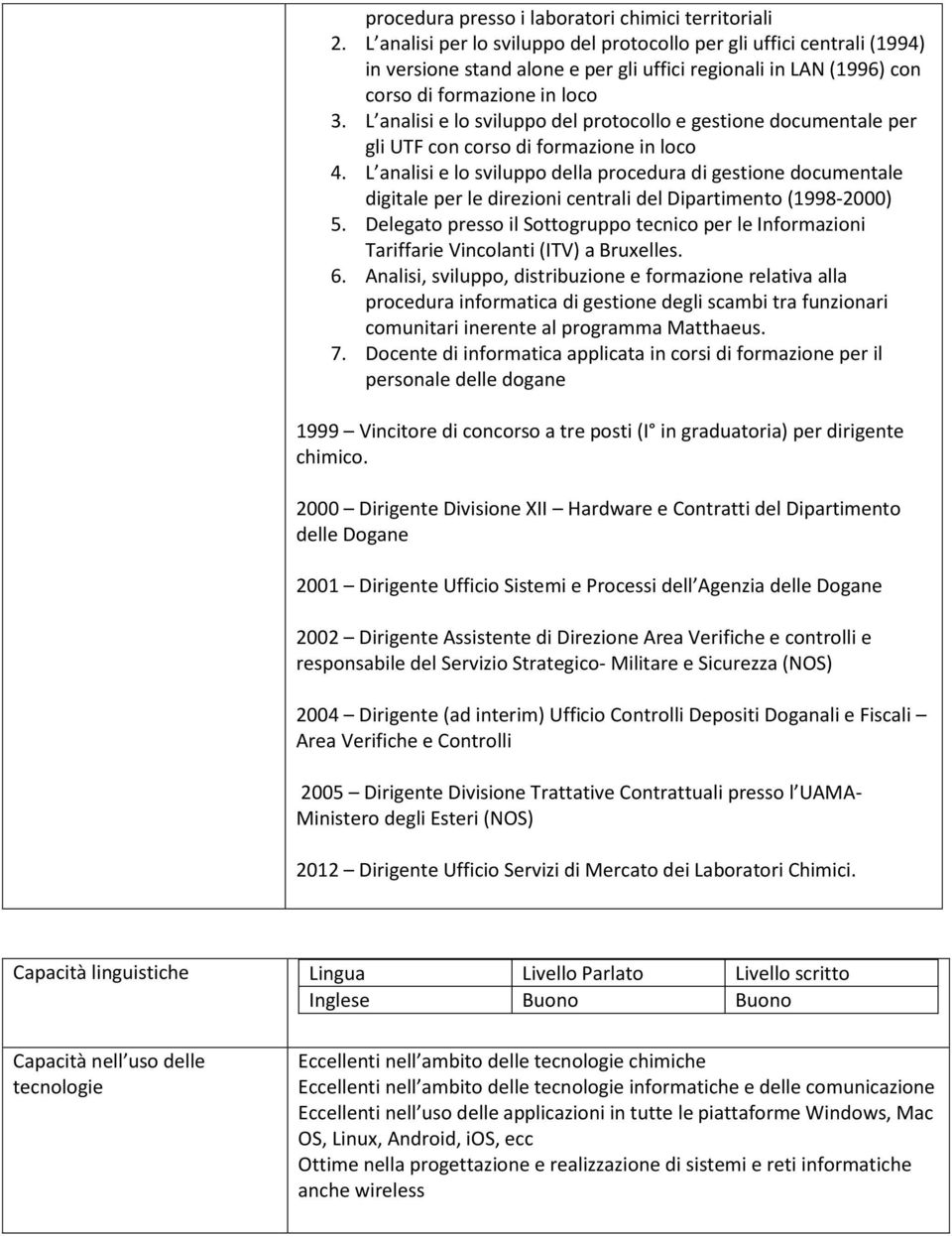 L analisi e lo sviluppo del protocollo e gestione documentale per gli UTF con corso di formazione in loco 4.