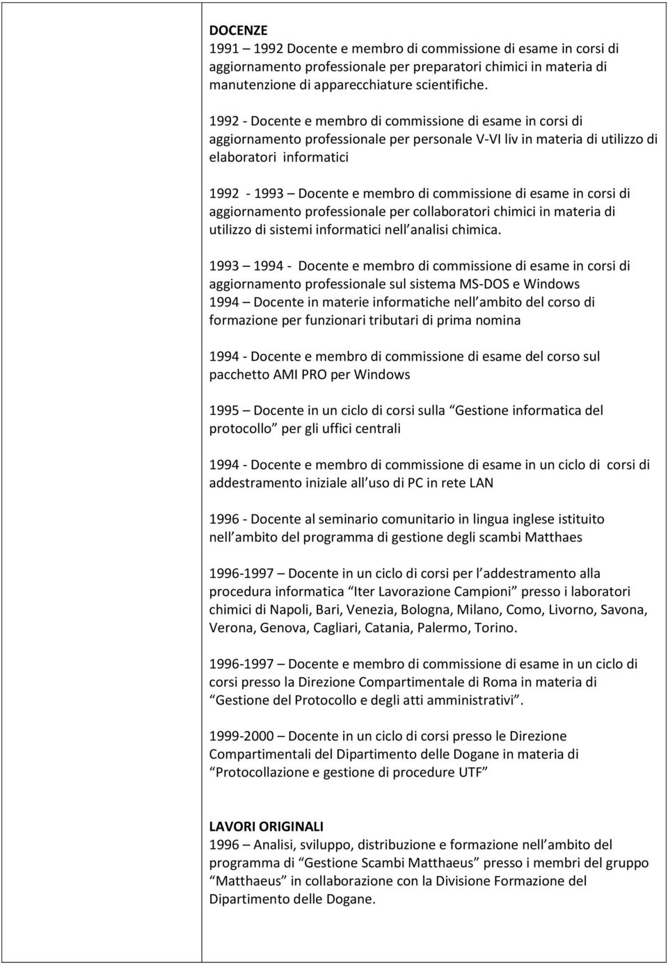 commissione di esame in corsi di aggiornamento professionale per collaboratori chimici in materia di utilizzo di sistemi informatici nell analisi chimica.