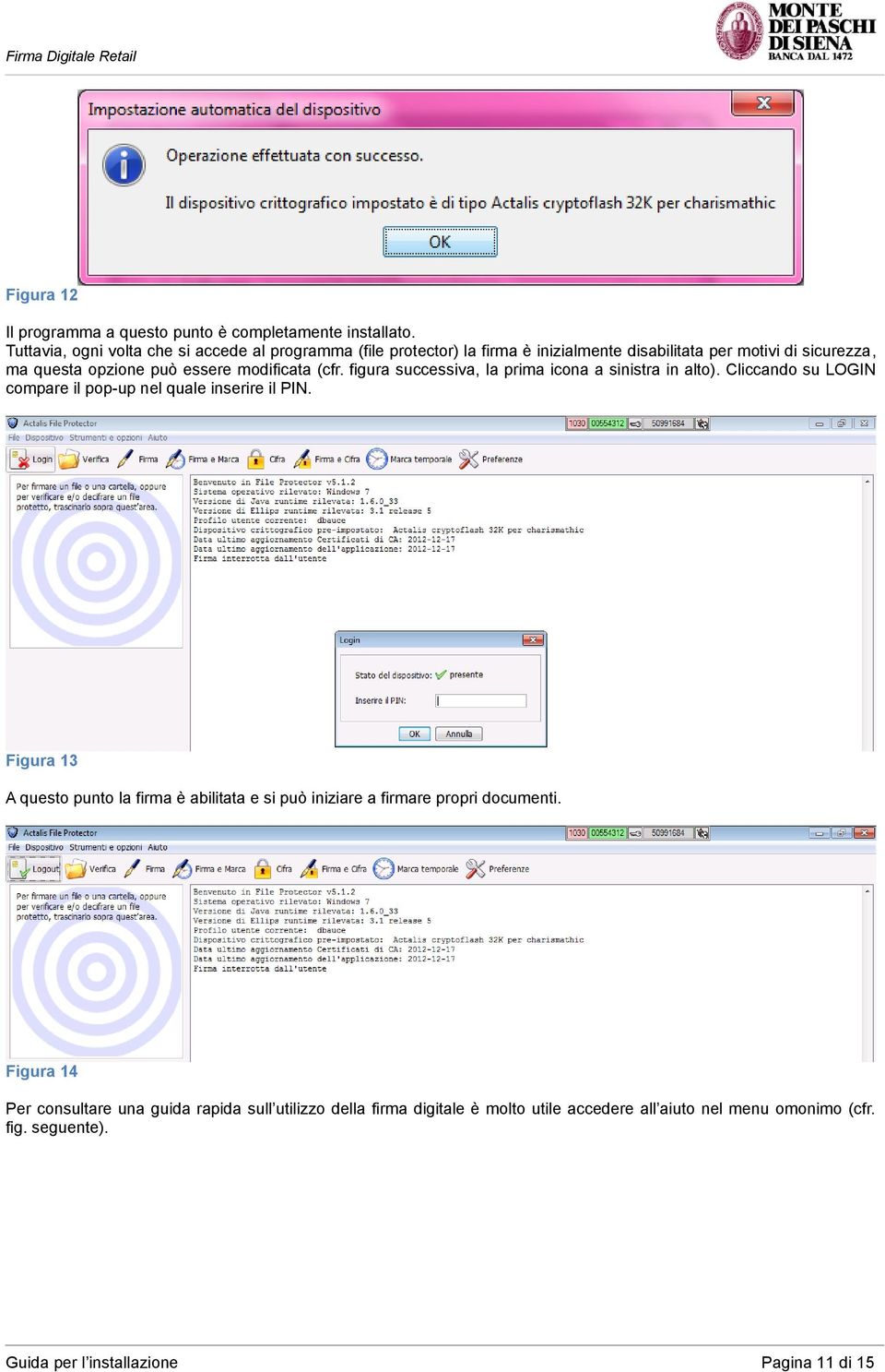 modificata (cfr. figura successiva, la prima icona a sinistra in alto). Cliccando su LOGIN compare il pop-up nel quale inserire il PIN.