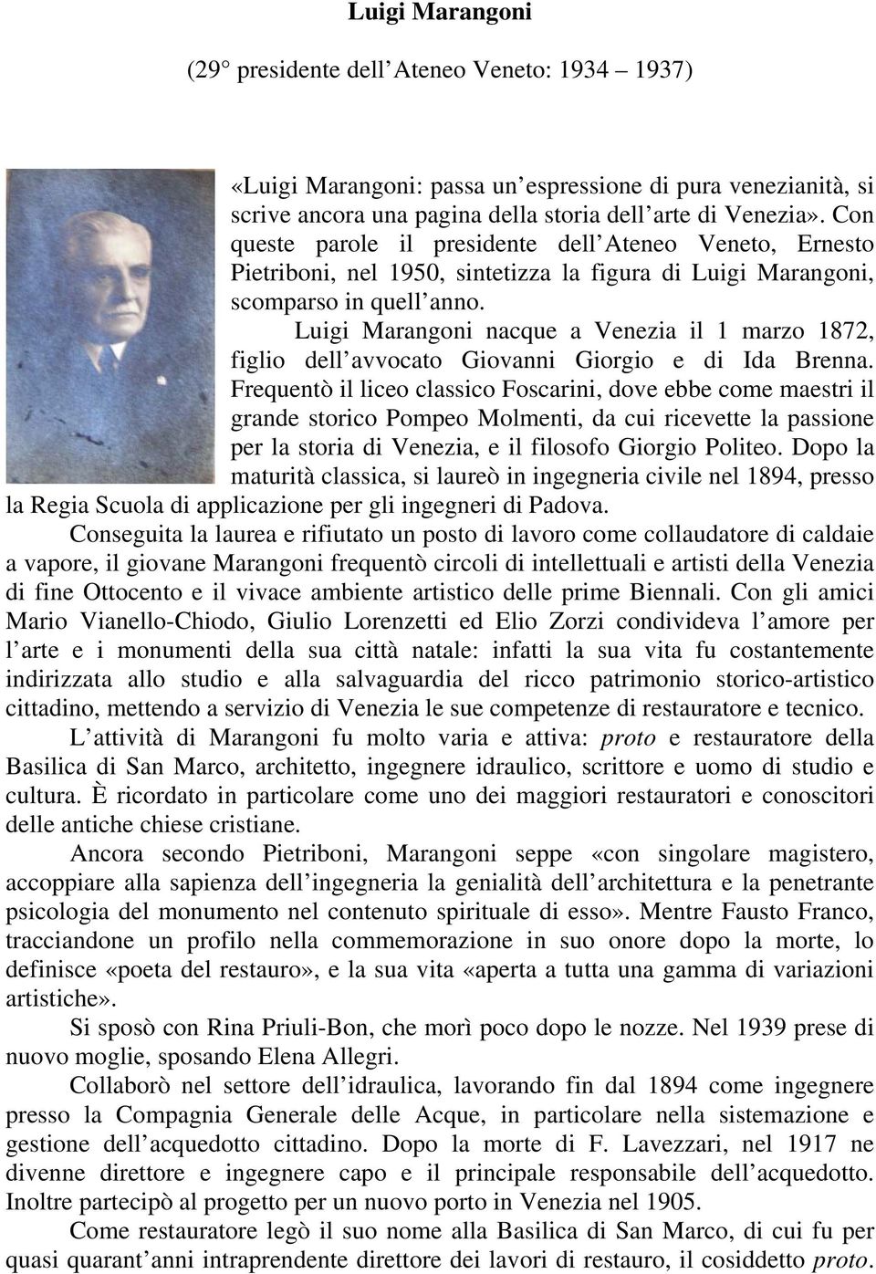 Luigi Marangoni nacque a Venezia il 1 marzo 1872, figlio dell avvocato Giovanni Giorgio e di Ida Brenna.