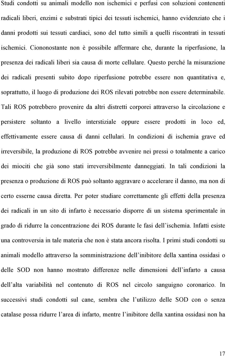 Ciononostante non è possibile affermare che, durante la riperfusione, la presenza dei radicali liberi sia causa di morte cellulare.