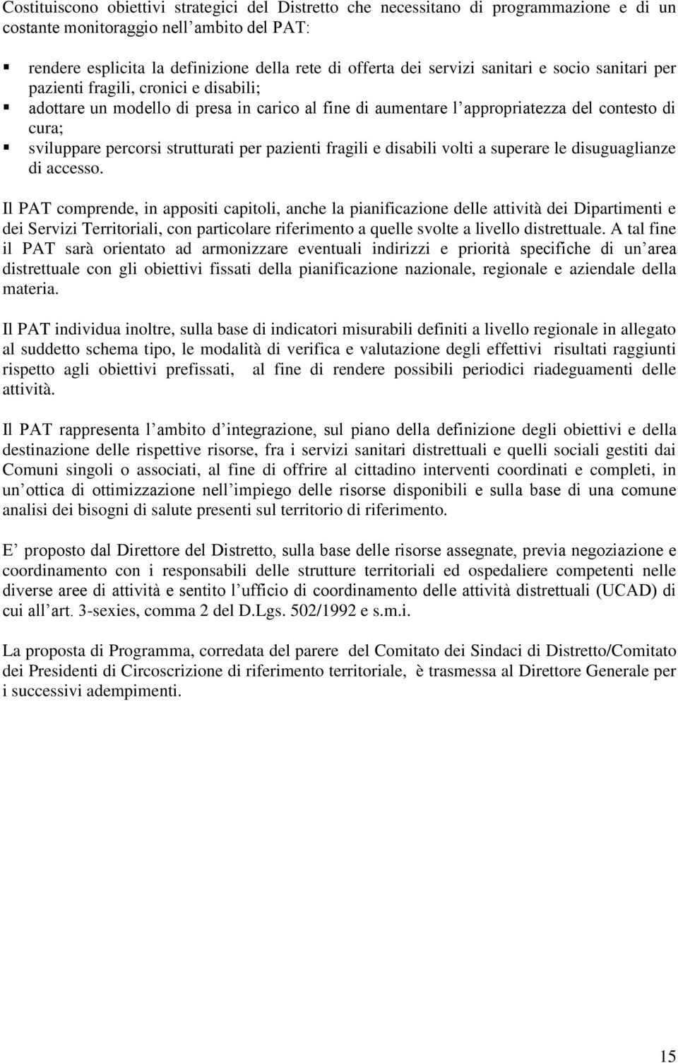 strutturati per pazienti fragili e disabili volti a superare le disuguaglianze di accesso.