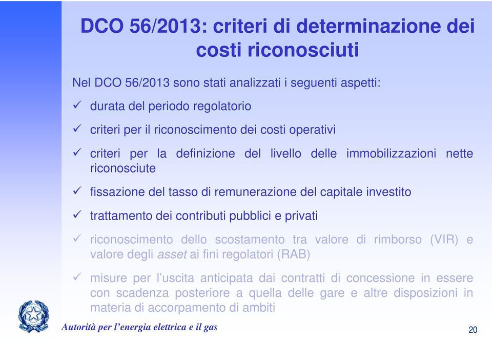 trattamento dei contributi pubblici e privati riconoscimento dello scostamento tra valore di rimborso (VIR) e valore degli asset ai fini regolatori (RAB) misure per l uscita