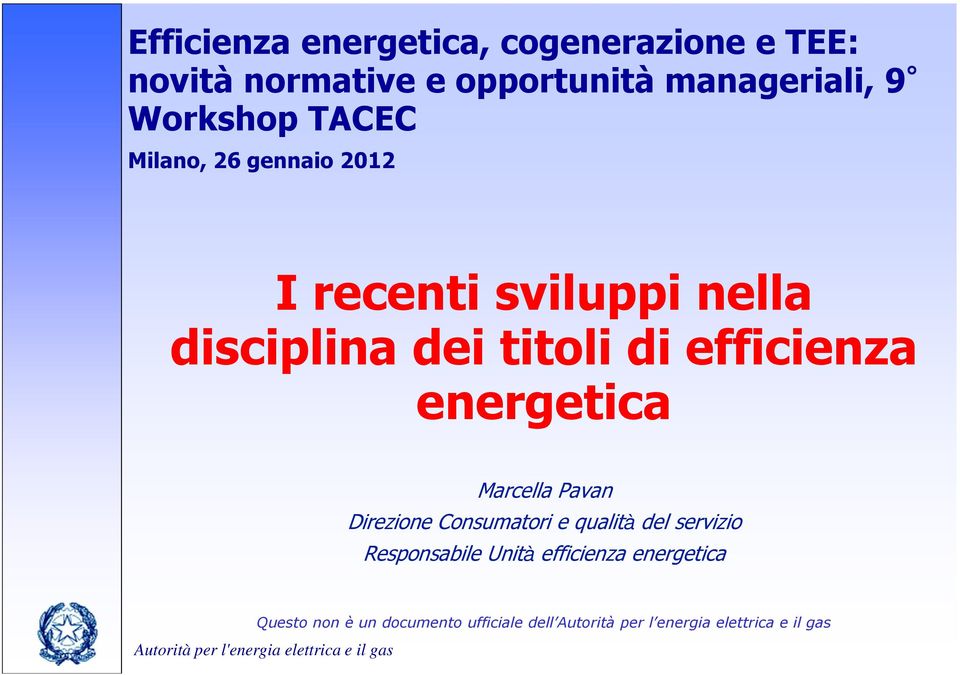 Pavan Direzione Consumatori e qualità del servizio Responsabile Unità efficienza energetica Questo non è