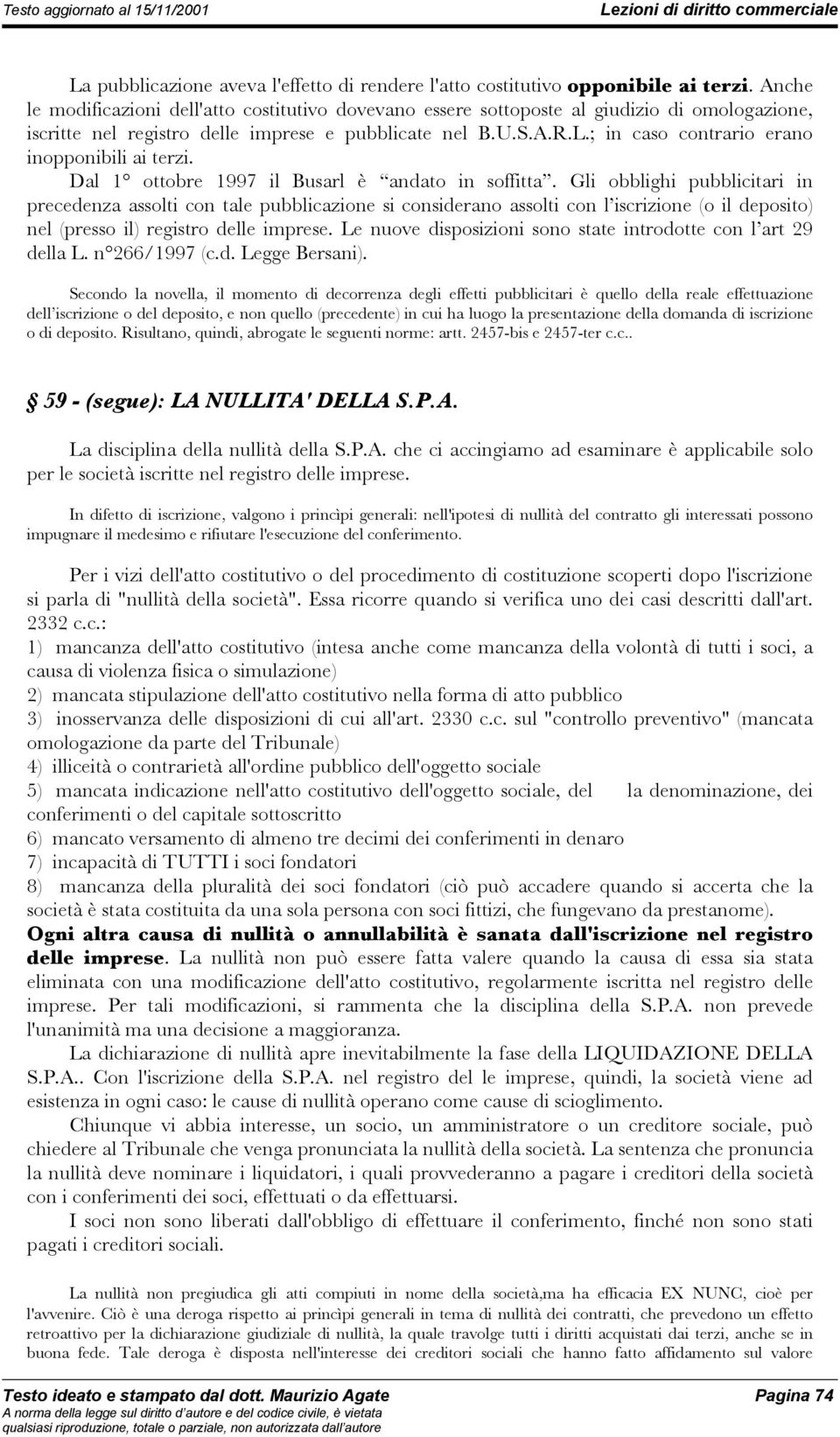 ; in caso contrario erano inopponibili ai terzi. Dal 1 ottobre 1997 il Busarl è andato in soffitta.