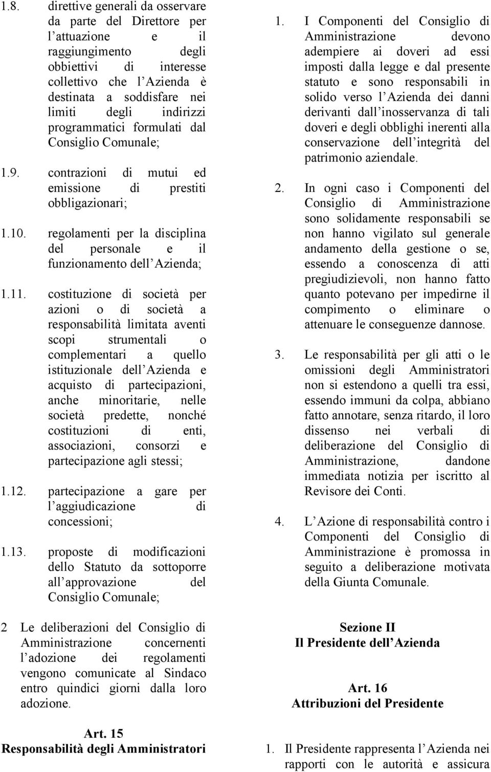 regolamenti per la disciplina del personale e il funzionamento dell Azienda; 1.11.