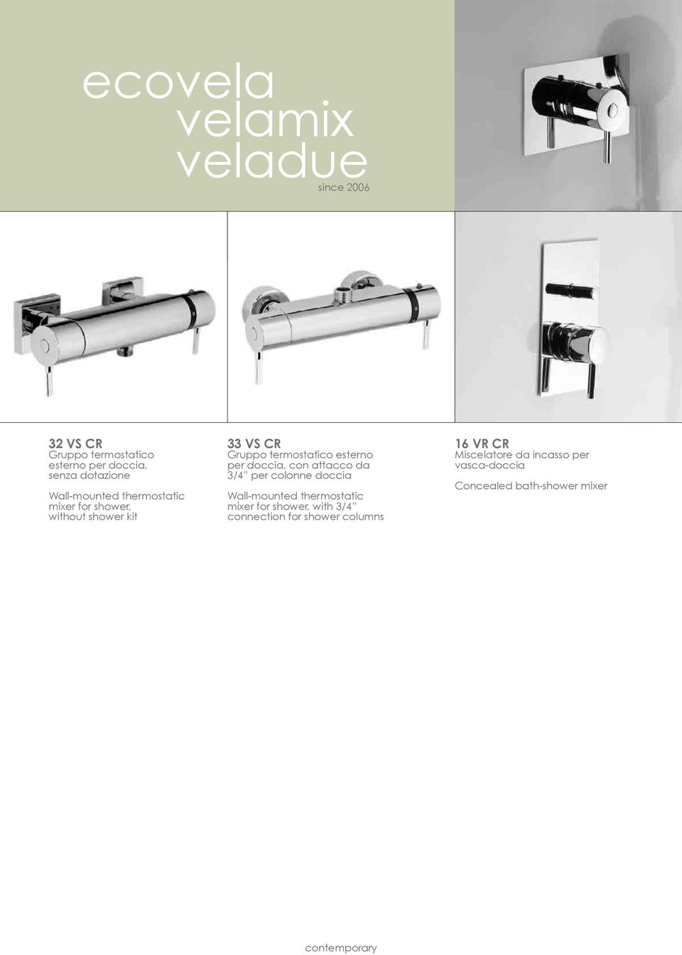 per doccia, con attacco da 3/4 per colonne doccia Wall-mounted thermostatic mixer for shower, with 3/4