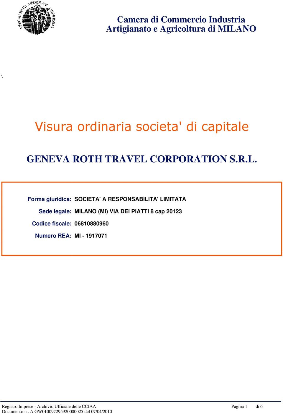 RESPONSABILITA' LIMITATA Sede legale: MILANO (MI) VIA DEI PIATTI 8