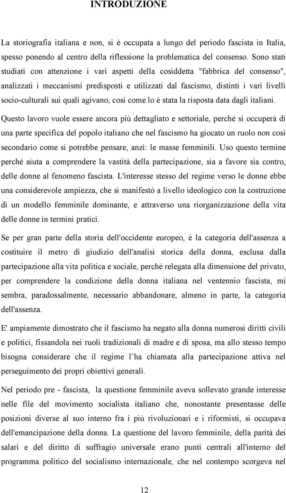 quali agivano, così come lo è stata la risposta data dagli italiani.