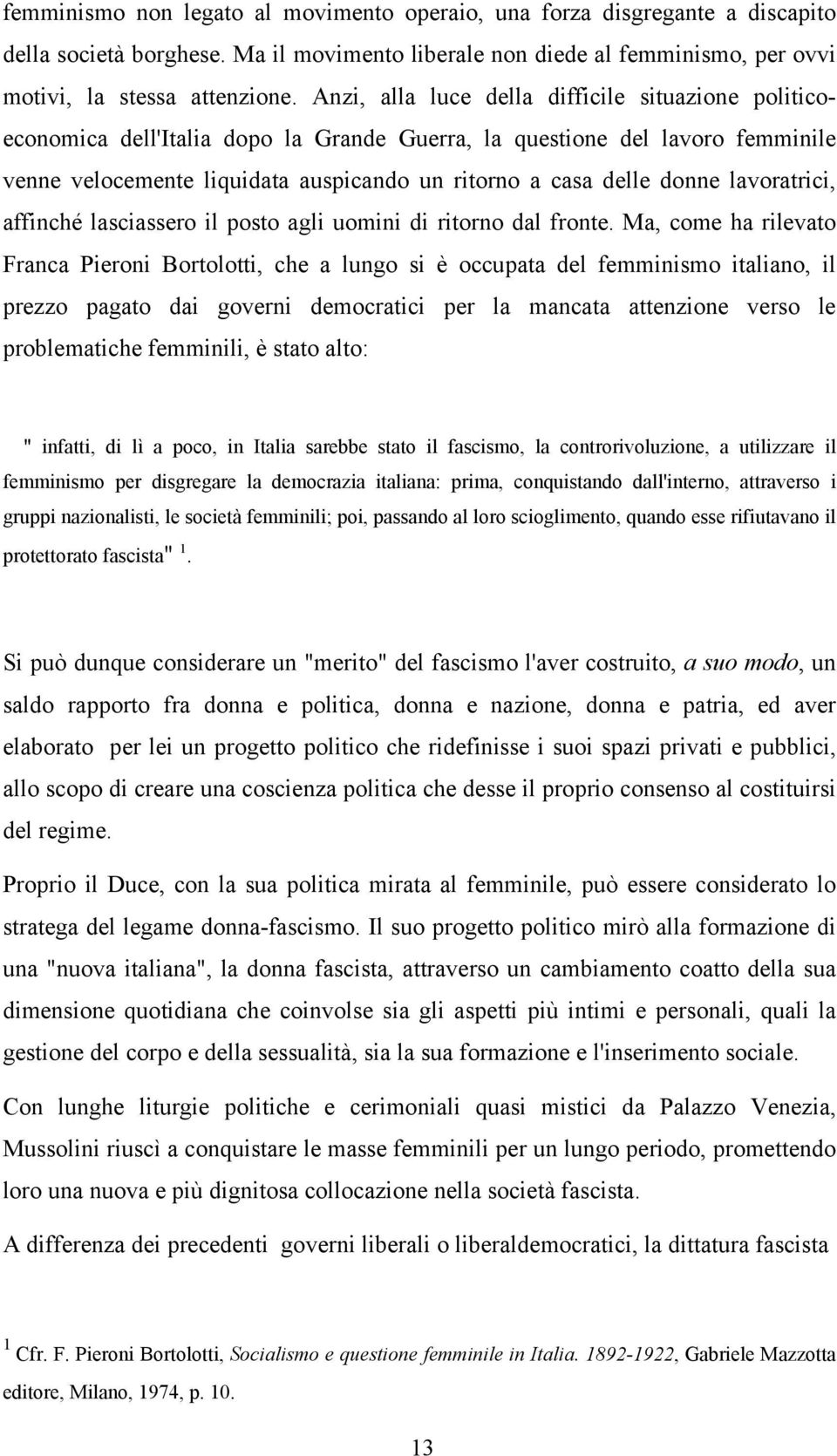 lavoratrici, affinché lasciassero il posto agli uomini di ritorno dal fronte.