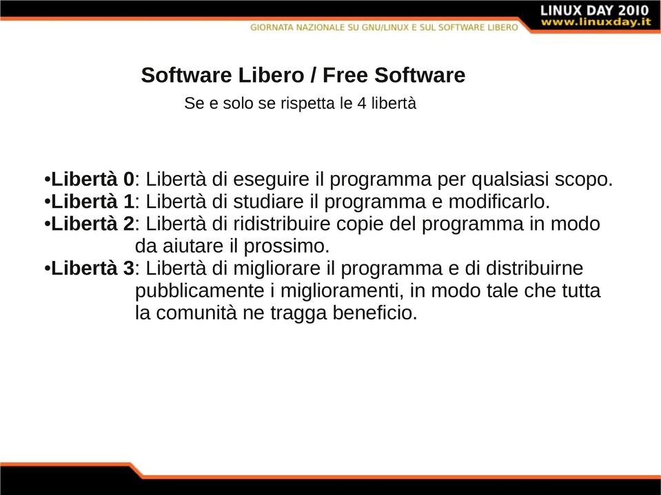 Libertà 2: Libertà di ridistribuire copie del programma in modo da aiutare il prossimo.