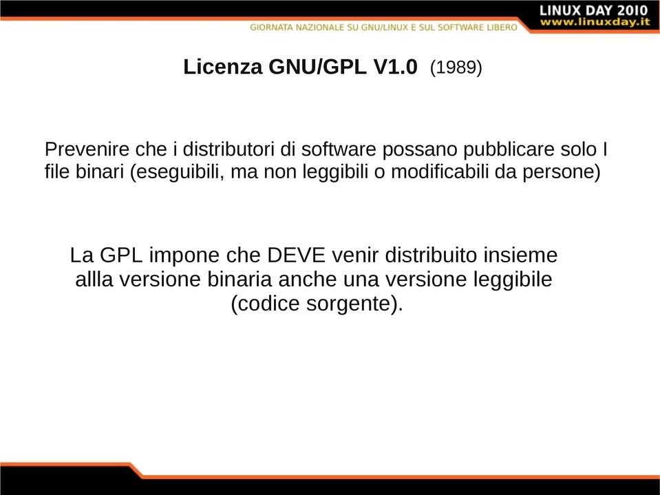 solo I file binari (eseguibili, ma non leggibili o modificabili da