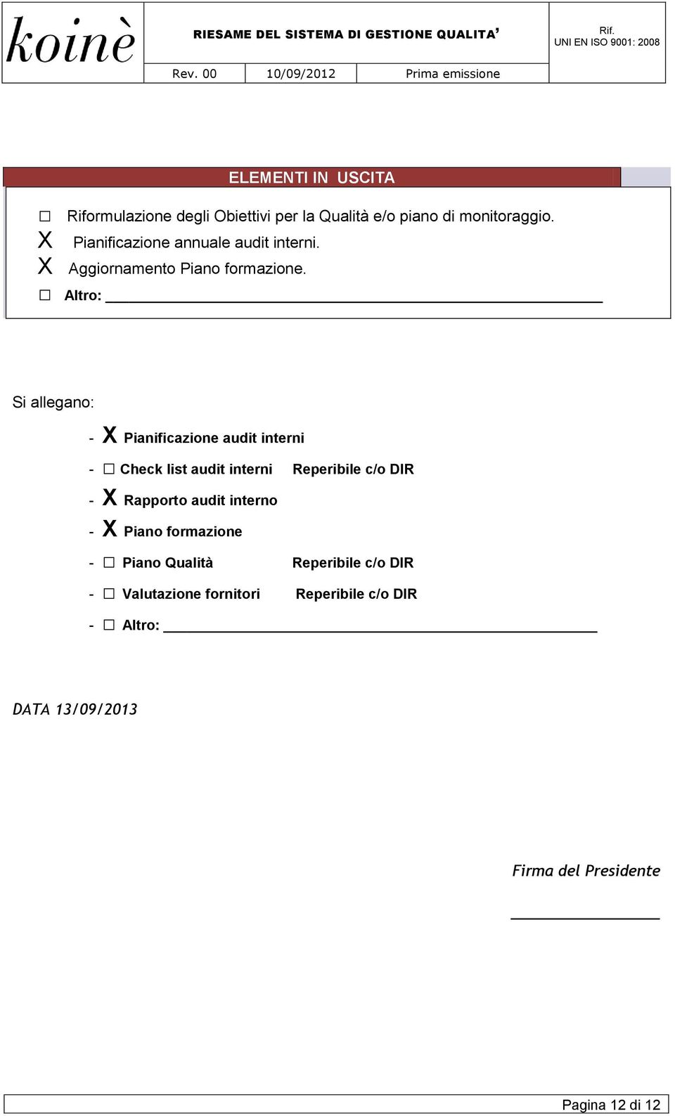 Pianificazione annuale audit interni. Aggiornamento Piano formazione.