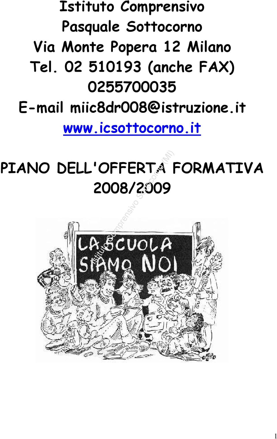 02 510193 (anche FAX) 0255700035 E-mail