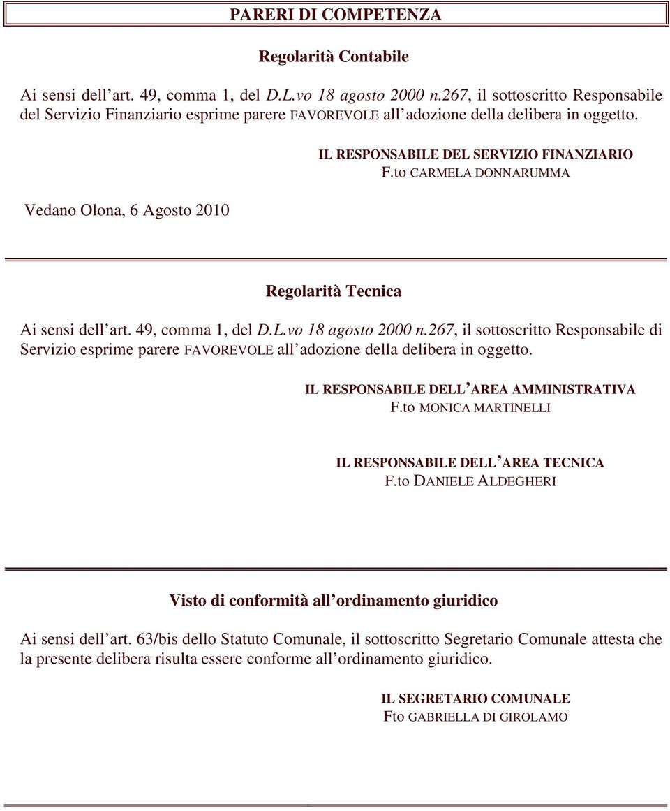 to CARMELA DONNARUMMA Regolarità Tecnica Ai sensi dell art. 49, comma 1, del D.L.vo 18 agosto 2000 n.