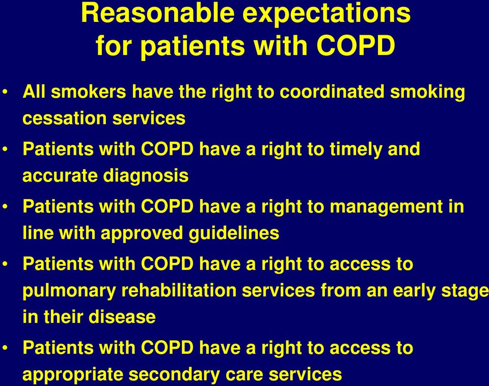 management in line with approved guidelines Patients with COPD have a right to access to pulmonary rehabilitation
