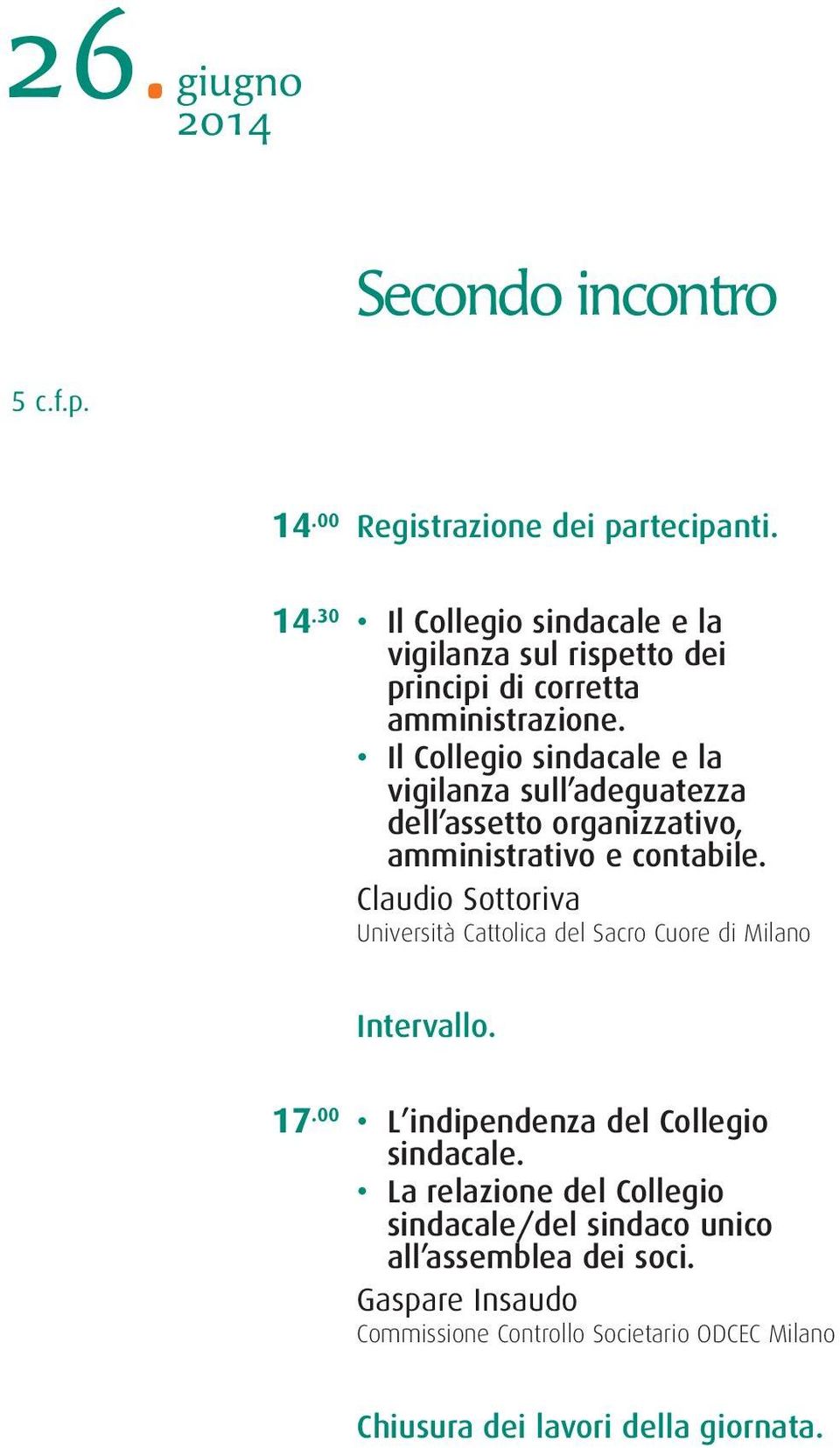 Il Collegio sindacale e la vigilanza sull adeguatezza dell assetto organizzativo, amministrativo e contabile.