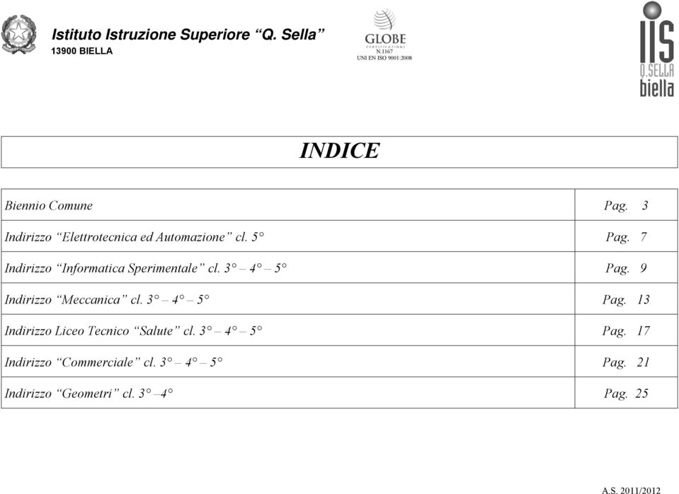 3 4 5 Pag. 9 Indirizzo Meccanica cl. 3 4 5 Pag. 13 Indirizzo Liceo Tecnico Salute cl.