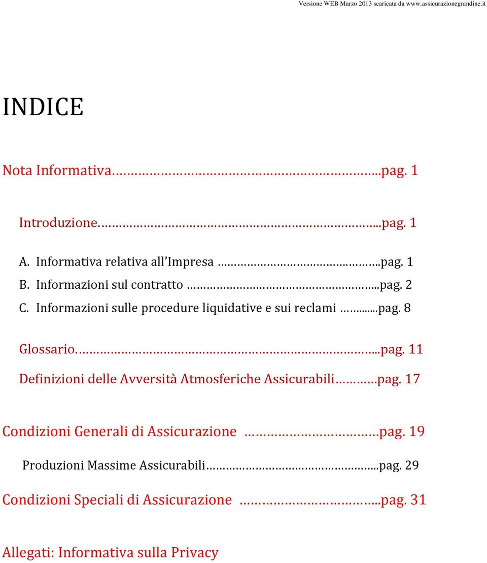 ..pag. 11 Definizioni delle Avversità Atmosferiche Assicurabili pag. 17 Condizioni Generali di Assicurazione pag.