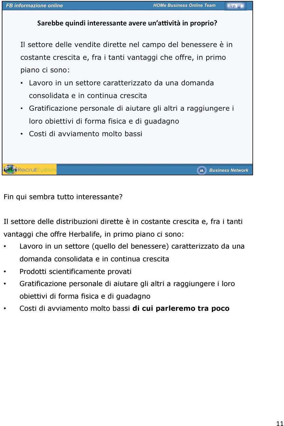 piano ci sono: Lavoro in un settore (quello del benessere) caratterizzato da una domanda consolidata e in continua