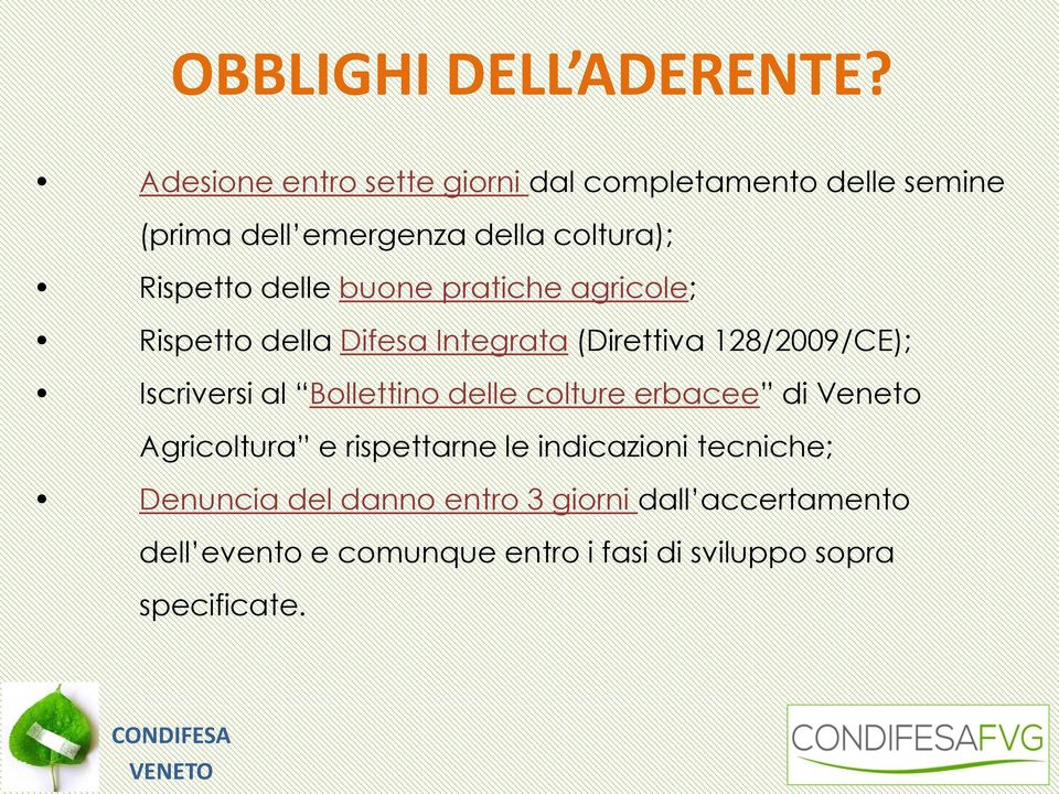 delle buone pratiche agricole; Rispetto della Difesa Integrata (Direttiva 128/2009/CE); Iscriversi al