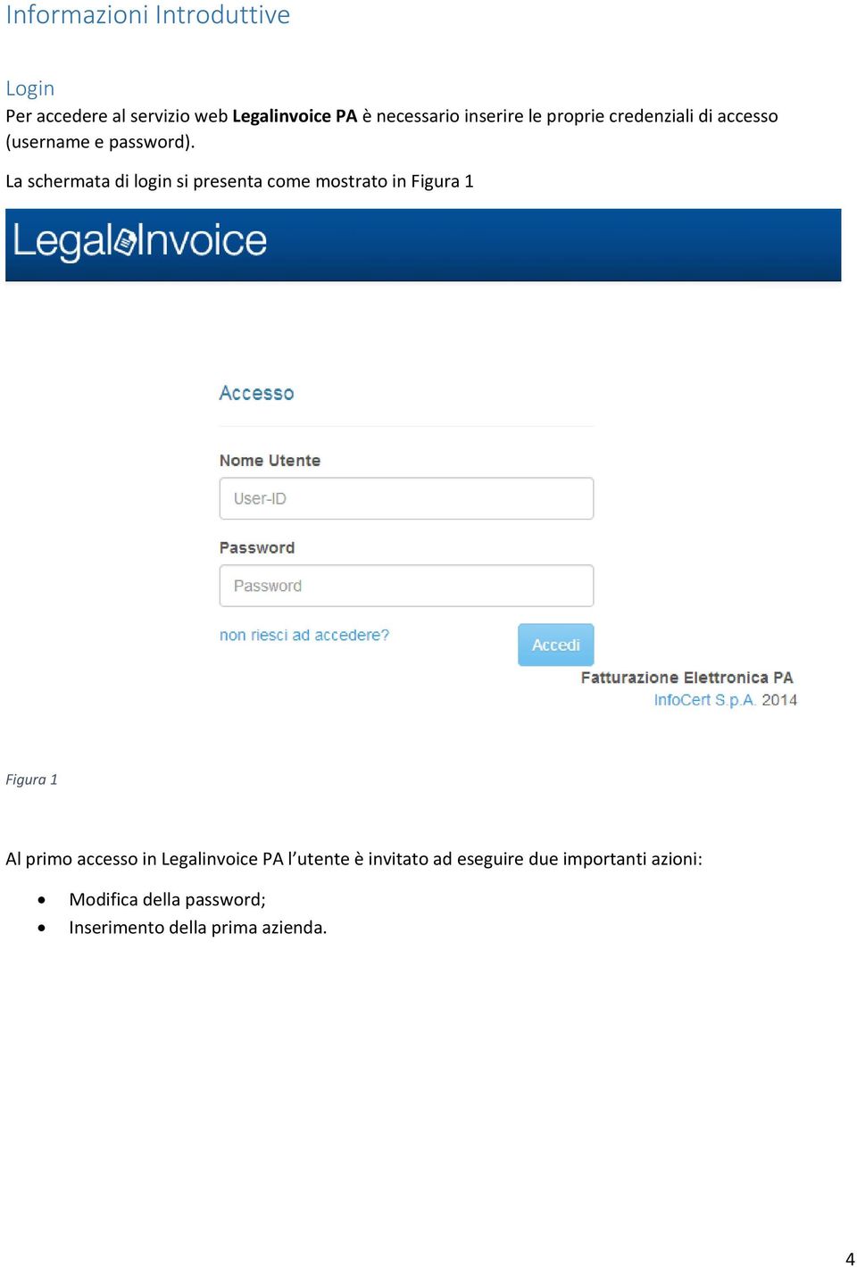 La schermata di login si presenta come mostrato in Figura 1 Figura 1 Al primo accesso in