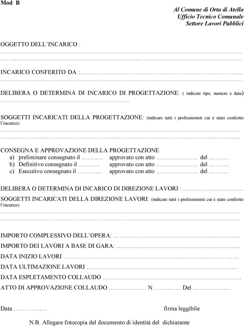 . approvato con atto del. b) Definitivo consegnato il.. approvato con atto del. c) Esecutivo consegnato il approvato con atto del.