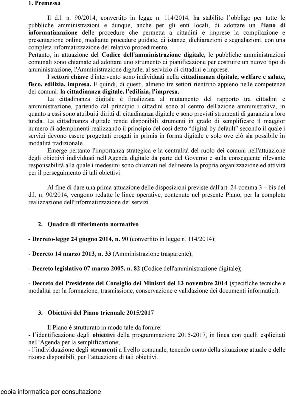 imprese la compilazione e presentazione online, mediante procedure guidate, di istanze, dichiarazioni e segnalazioni, con una completa informatizzazione del relativo procedimento.