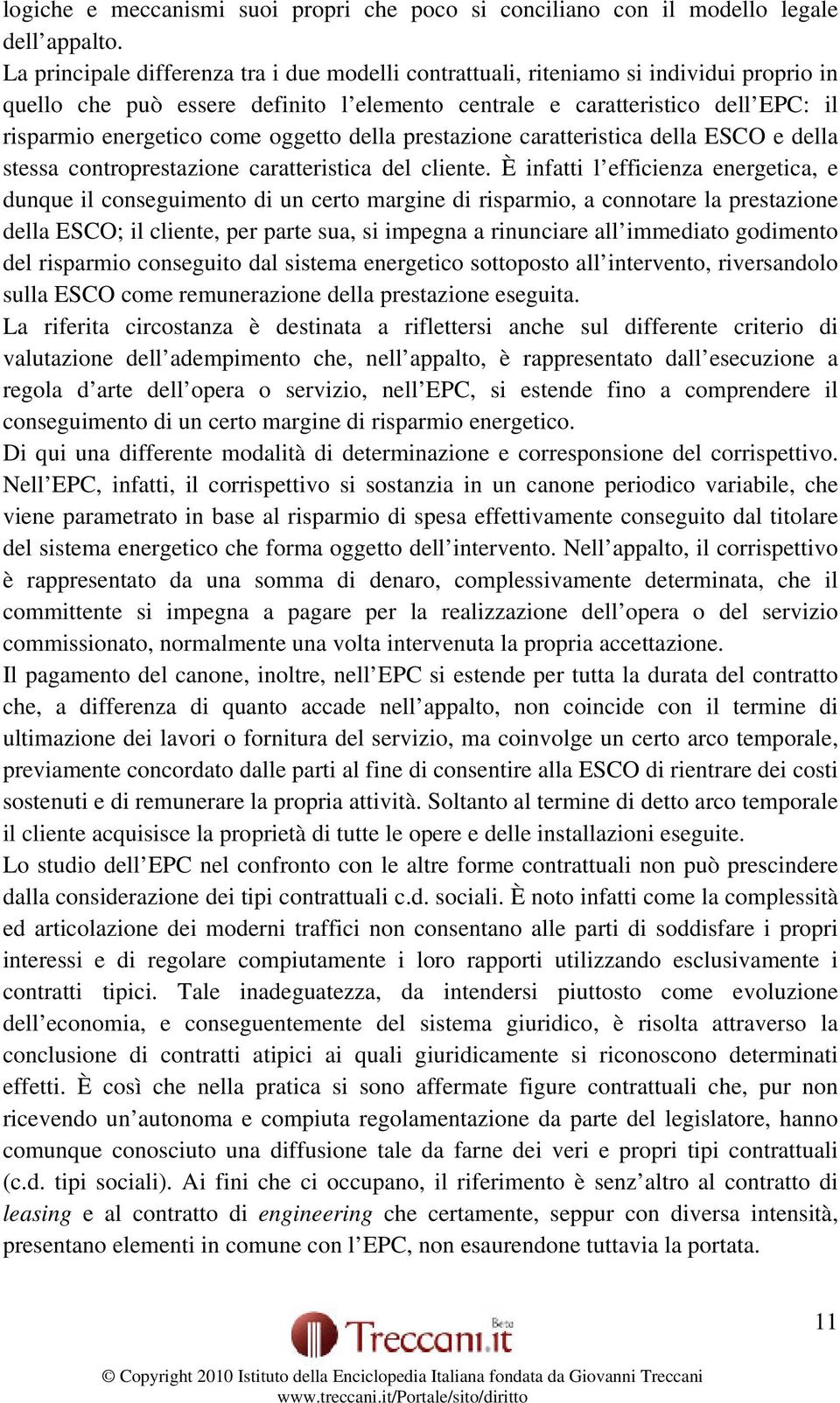 oggetto della prestazione caratteristica della ESCO e della stessa controprestazione caratteristica del cliente.