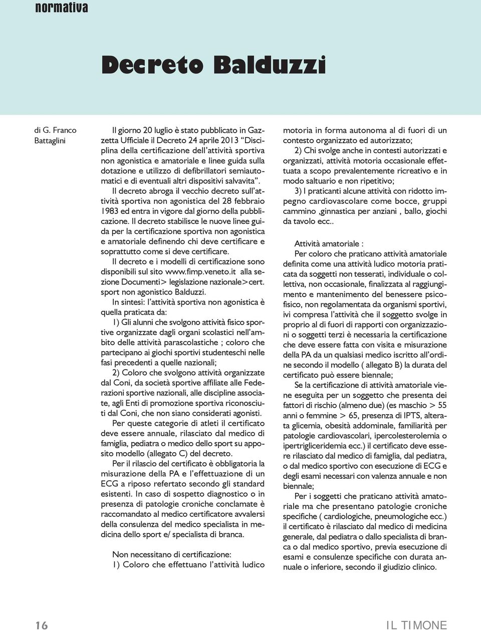 guida sulla dotazione e utilizzo di defibrillatori semiautomatici e di eventuali altri dispositivi salvavita.