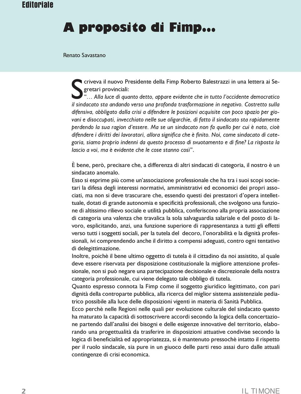 democratico il sindacato sta andando verso una profonda trasformazione in negativo.