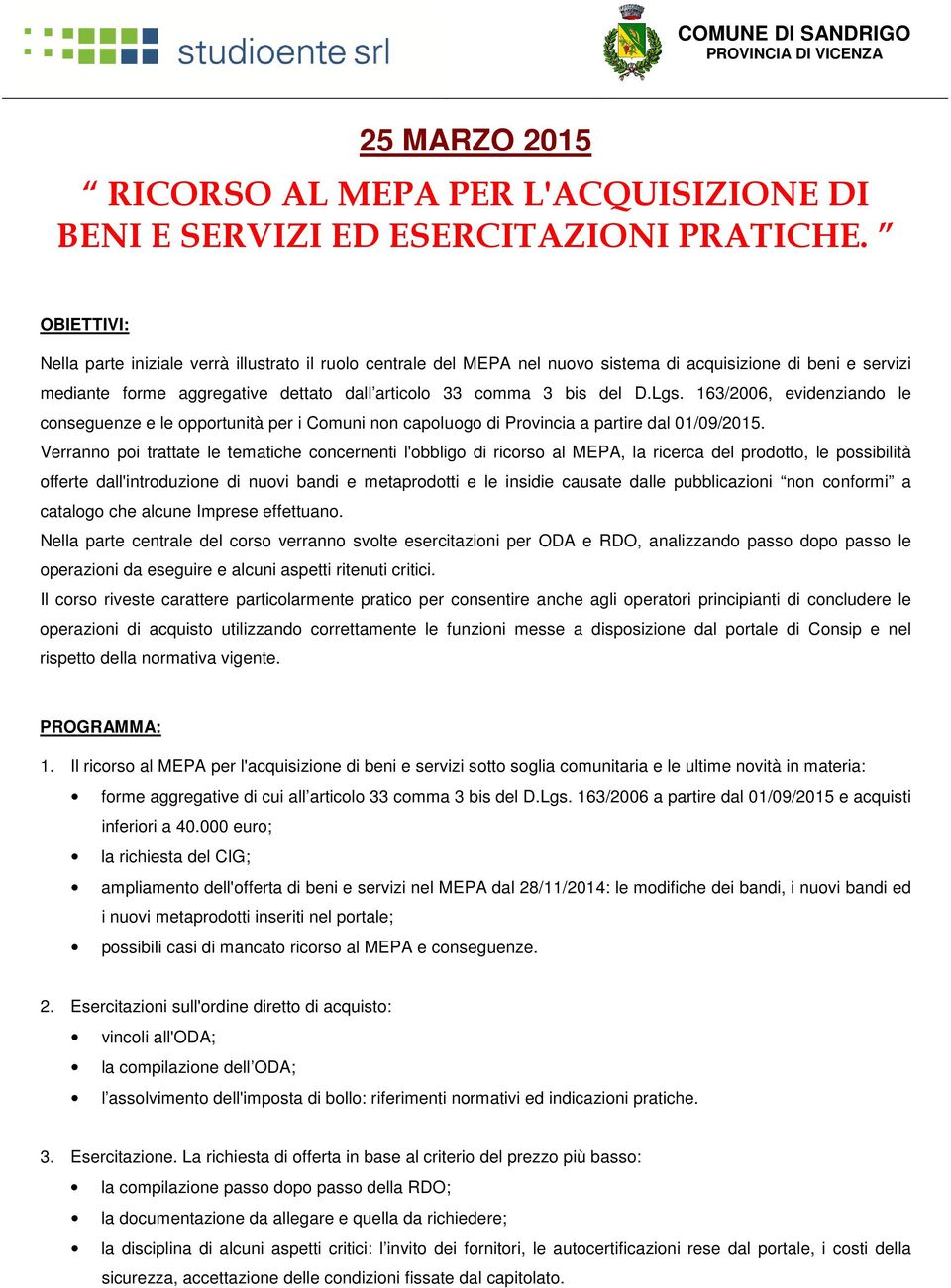 Lgs. 163/2006, evidenziando le conseguenze e le opportunità per i Comuni non capoluogo di Provincia a partire dal 01/09/2015.