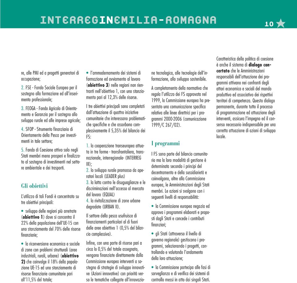 SFOP - Strumento finanziario di Orientamento della Pesca per investimenti in tale settore; 5.