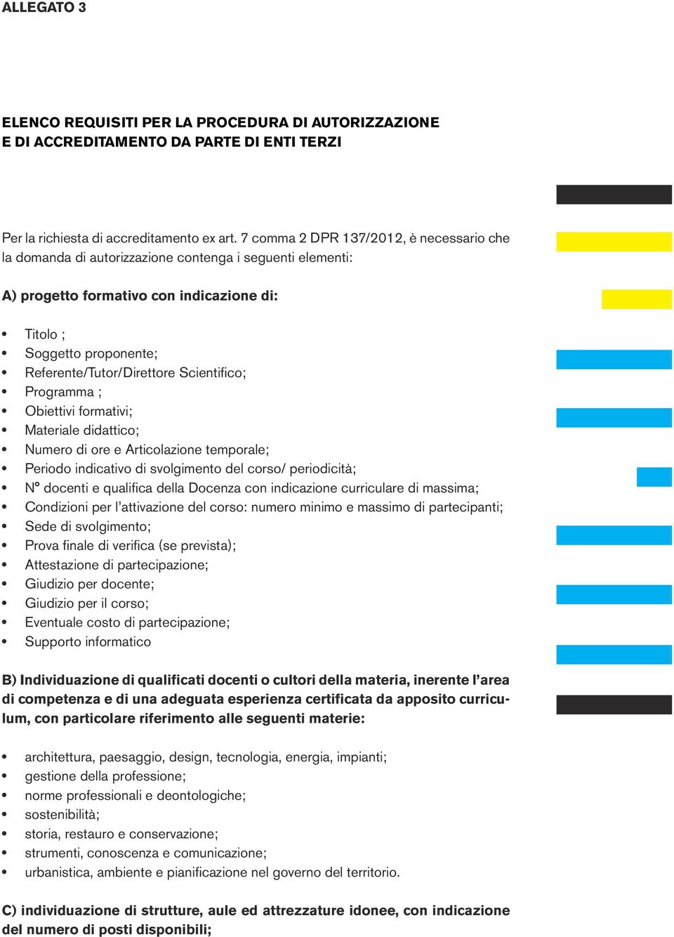 Scientifico; Programma ; Obiettivi formativi; Materiale didattico; Numero di ore e Articolazione temporale; Periodo indicativo di svolgimento del corso/ periodicità; N docenti e qualifica della