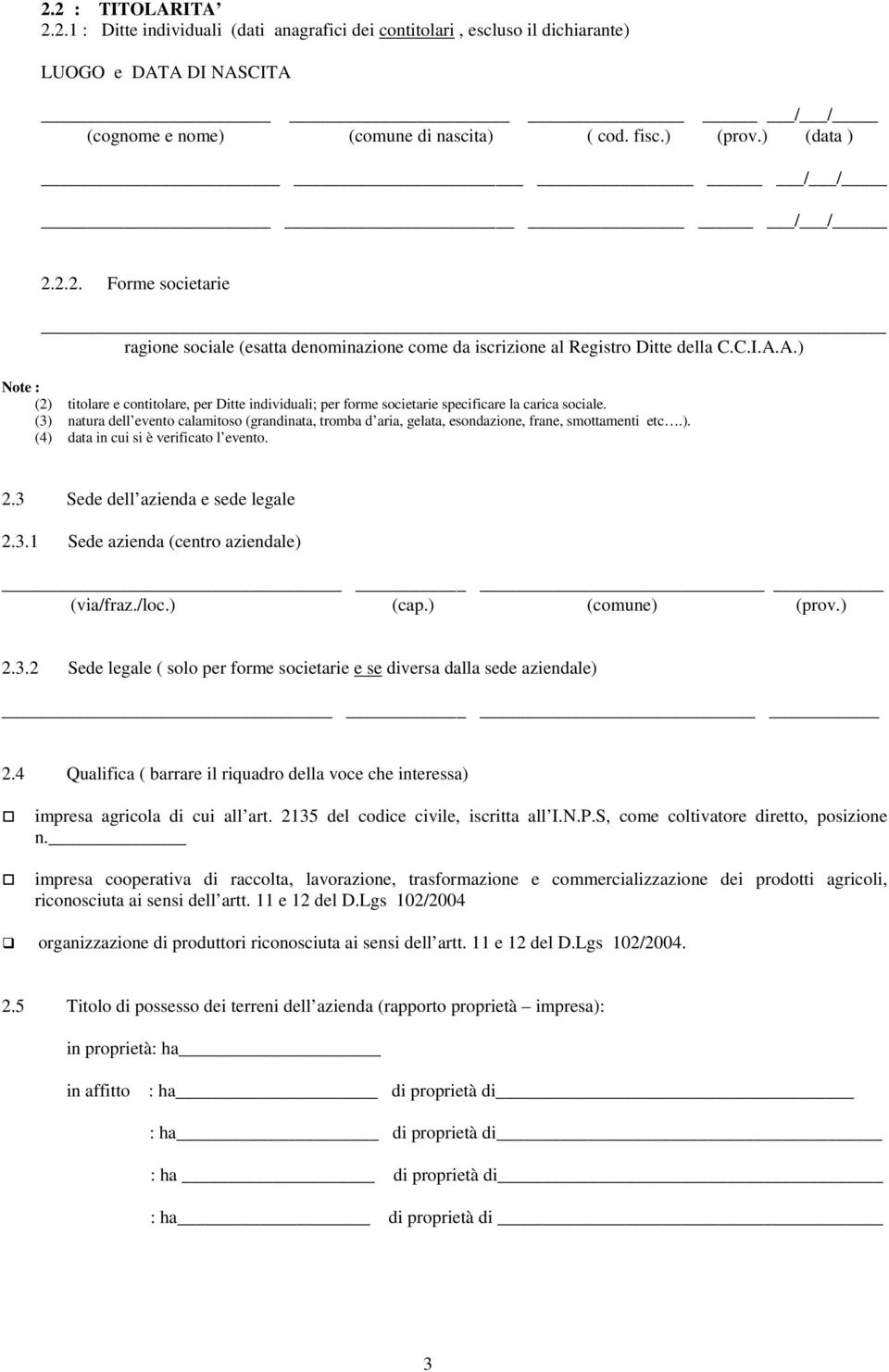 A.) Note : (2) titolare e contitolare, per Ditte individuali; per forme societarie specificare la carica sociale.