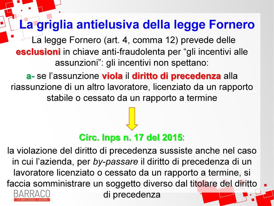 diritto di precedenza alla riassunzione di un altro lavoratore, licenziato da un rapporto stabile o cessato da un rapporto a termine Circ. Inps n.