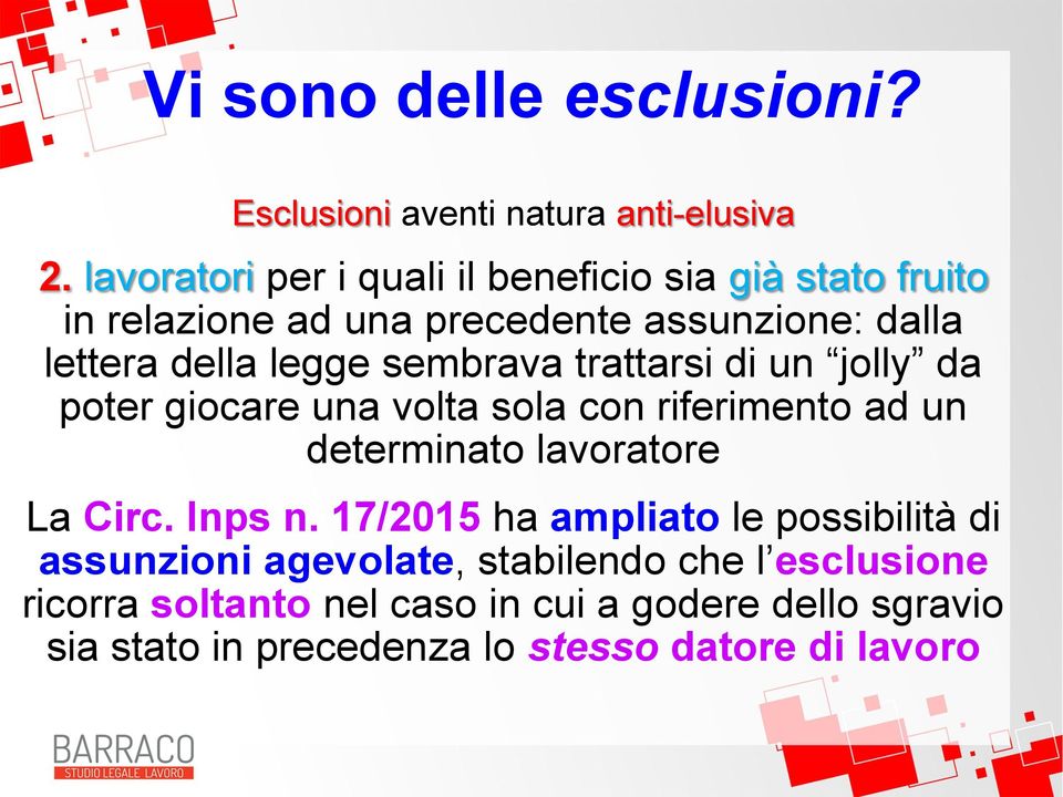 sembrava trattarsi di un jolly da poter giocare una volta sola con riferimento ad un determinato lavoratore La Circ. Inps n.