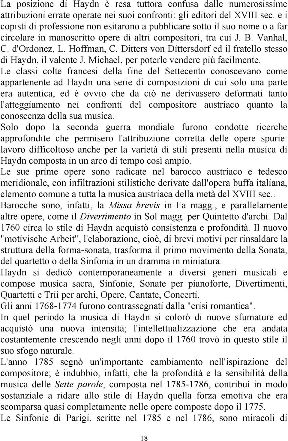 Ditters von Dittersdorf ed il fratello stesso di Haydn, il valente J. Michael, per poterle vendere più facilmente.