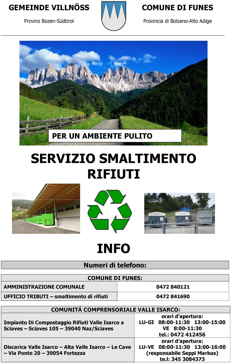 Impianto Di Compostaggio Rifiuti Valle Isarco a Sciaves Sciaves 105 39040 Naz/Sciaves Discarica Valle Isarco Alta Valle Isarco Le Cave Via Ponte 20 39054