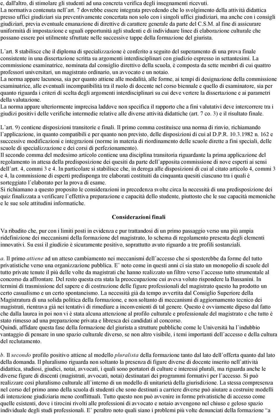 consigli giudiziari, previa eventuale emanazione di direttive di carattere generale da parte del C.S.M.