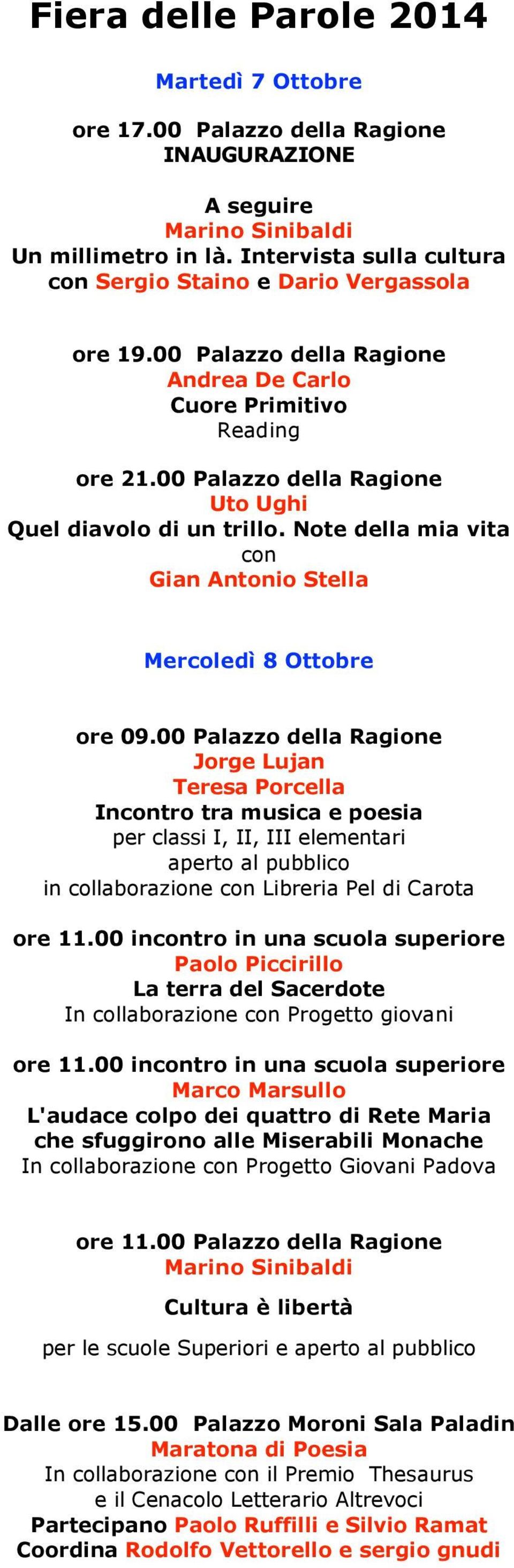 00 Palazzo della Ragione Uto Ughi Quel diavolo di un trillo. Note della mia vita con Gian Antonio Stella Mercoledì 8 Ottobre ore 09.