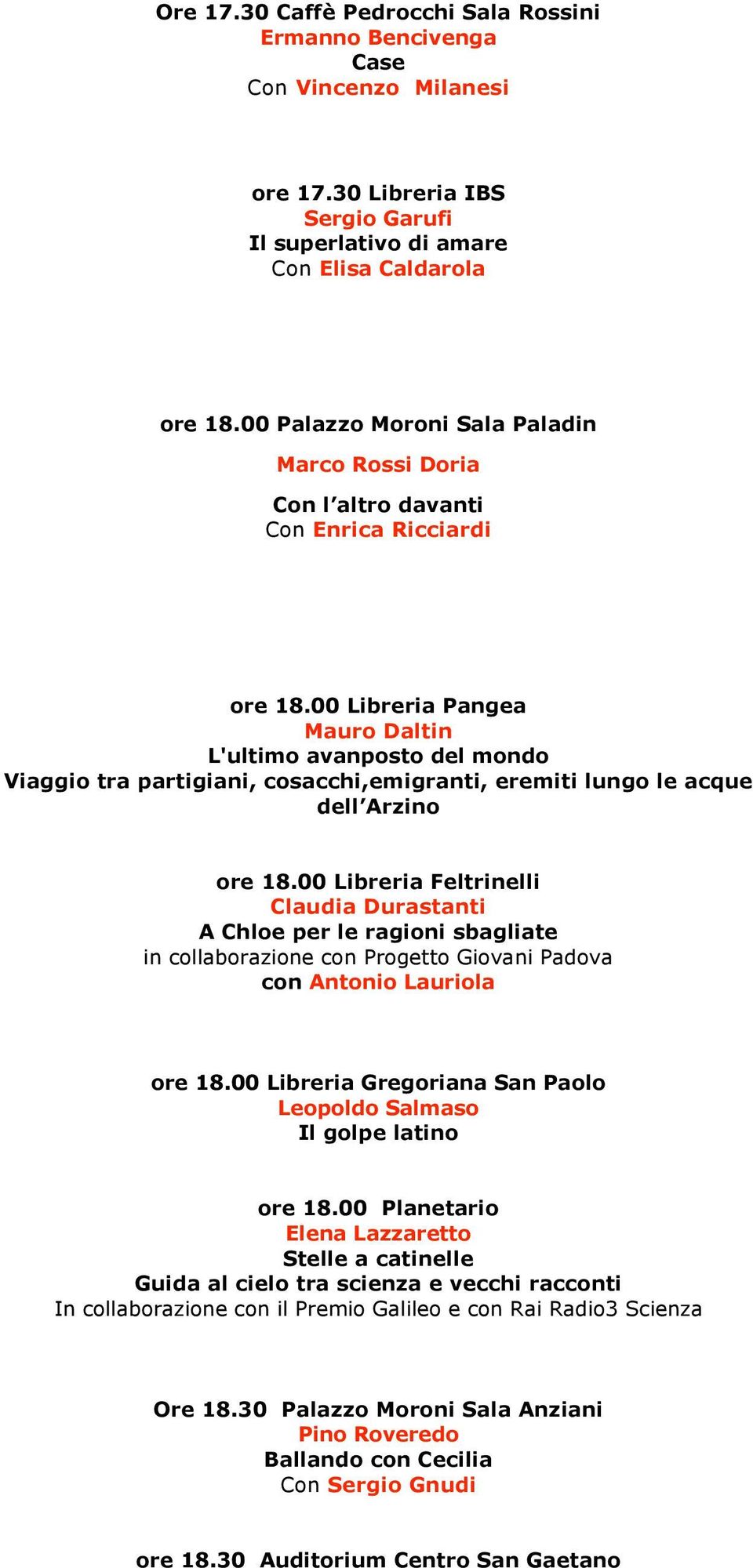 00 Libreria Pangea Mauro Daltin L'ultimo avanposto del mondo Viaggio tra partigiani, cosacchi,emigranti, eremiti lungo le acque dell Arzino ore 18.