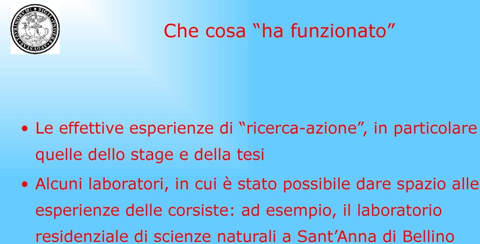 è stato possibile dare spazio alle esperienze delle corsiste: ad