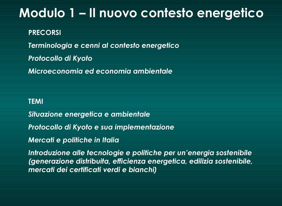 implementazione Mercati e politiche in Italia Introduzione alle tecnologie e politiche per un energia