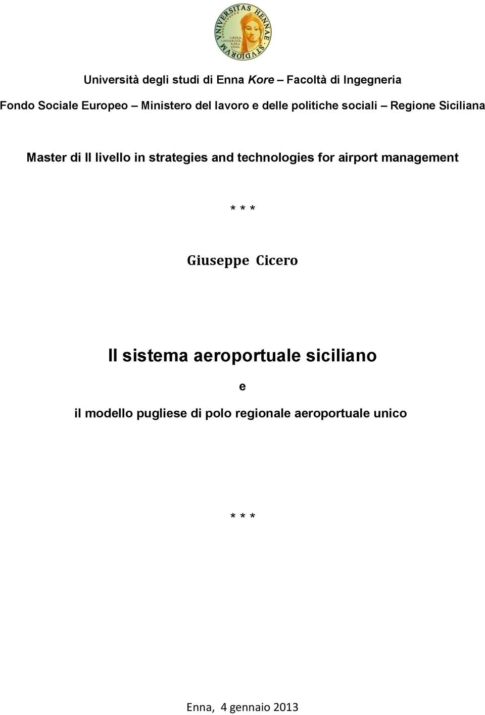 and technologies for airport management * * * Giuseppe Cicero Il sistema aeroportuale