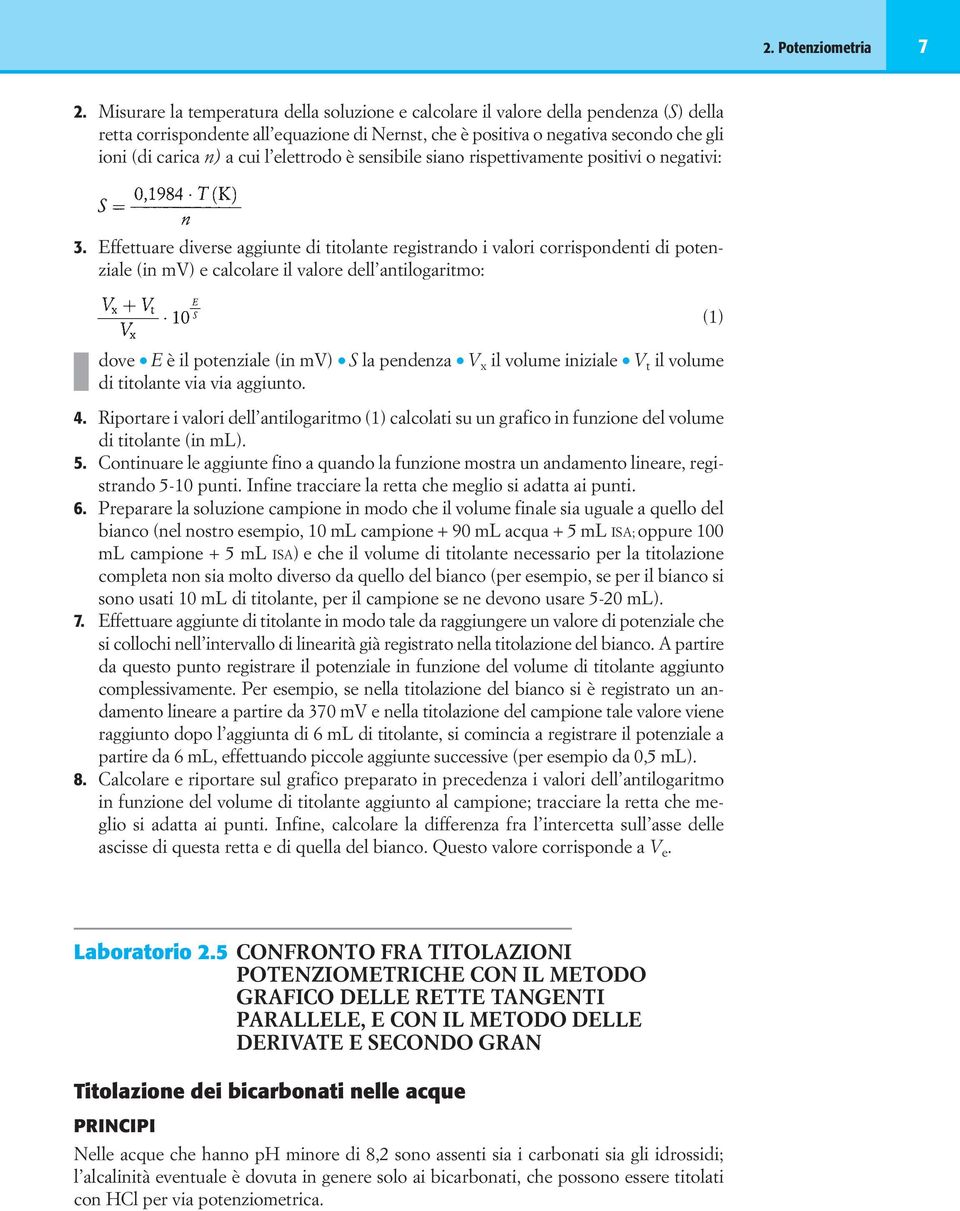 l elettrodo è sensibile siano rispettivamente positivi o negativi: 3.